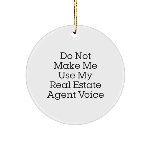 Funny Real Estate Agent Gifts for Men, Women, or Coworkers - Christmas Unique Circle Ornament from Friends - 'Do Not Make Me Use My Real Estate Agent Voice' Decoration - Image 1