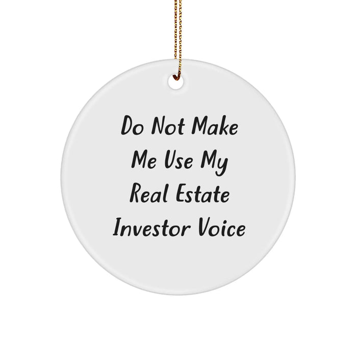 Funny Real Estate Investor Gifts from Men - 'Do Not Make Me Use My Real Estate Investor Voice' Circle Ornament for Real Estate Investor Christmas Unique Gifts - Image 1
