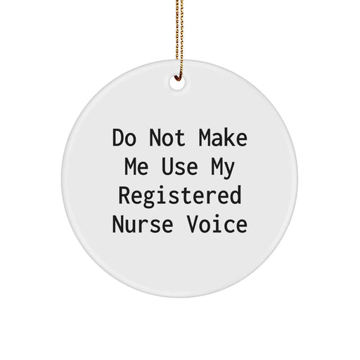 Funny Nurse Gifts from Friends for Christmas Circle Ornament - Unique Registered Nurse Voice Sarcasm Humor - Image 1