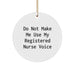 Funny Nurse Gifts from Friends for Christmas Circle Ornament - Unique Registered Nurse Voice Sarcasm Humor - Image 1