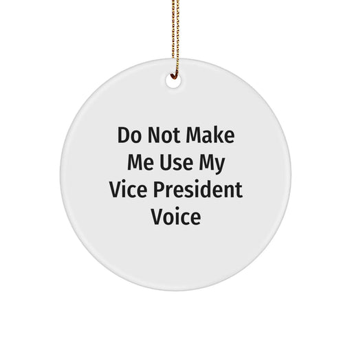 Funny Vice President Gifts, 'Do Not Make Me Use My Vice President Voice' Circle Ornament, Christmas Unique Ornaments for Vice President Fans, Gifts from Friends and Family - Image 1