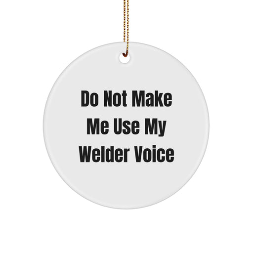 Welder's Laughter Circle Ornament, Gifts from Friends to Men, Funny Quote, Christmas Unique Gifts - Image 1