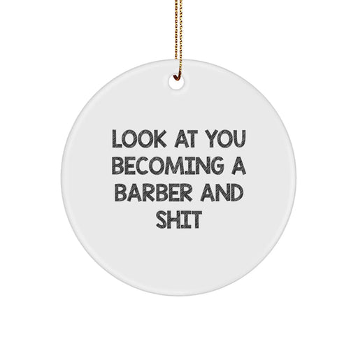 Funny Barber Gifts for Men, Look At You Becoming A Barber And Shit Christmas Circle Ornament, Gifts from Friends and Family - Image 1