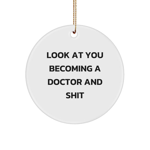 Funny Doctor Gifts for Him from Friends, Christmas Unique Circle Ornaments with Inspirational Quote 'Look At You Becoming A Doctor And Shit', Perfect for Doctor's Office or Home Decor - Image 1