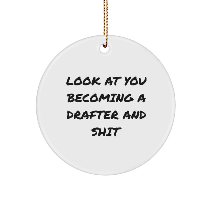 Funny Drafter Gifts, Circle Ornament Look At You Becoming A Drafter And Shit, Unique Christmas Memorable Presents for Drafter Friends - Image 1