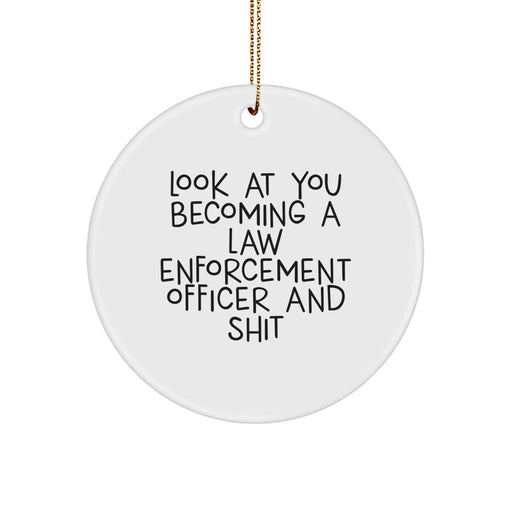 Funny Law Enforcement Officer Gifts, Look At You Becoming A Shit, Circle Ornament, Christmas Unique Gifts from Men to Law Enforcement Officer - Image 1