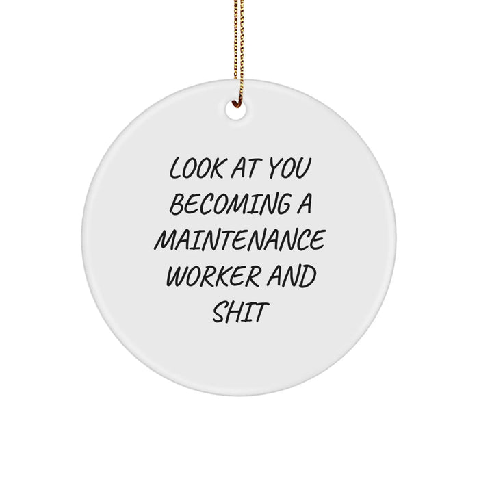 Funny Maintenance Worker Christmas Unique Gifts for Men, 'Look At You Becoming A Maintenance Worker And Shit', Circle Ornament from Friends, Family, Coworkers - Image 1