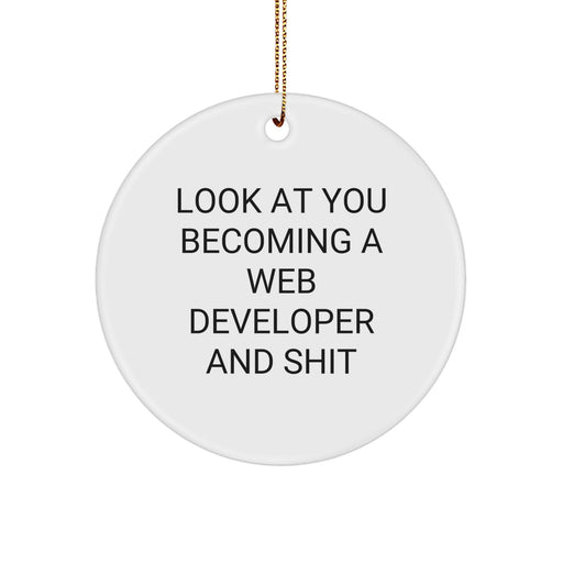 Web Developer Gifts from Friends for Christmas - 'Look At You Becoming A Web Developer And Shit' Circle Ornament - Image 1