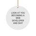 Web Developer Gifts from Friends for Christmas - 'Look At You Becoming A Web Developer And Shit' Circle Ornament - Image 1