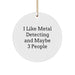 Funny Metal Detecting Gifts for Men from Friends, Unique Christmas Decorations, Circle Ornament of 'I Like Metal Detecting And Maybe 3 People', Perfect Metal Detecting Holiday Gift - Image 1