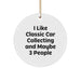 Funny Classic Car Collecting Gifts for Friends, 'I Like Classic Car Collecting And Maybe 3 People', Circle Ornament Christmas Unique Gifts from Men to Classic Car Collecting Enthusiasts - Image 1