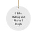 Funny Baking Gifts for Men and Women, I Like Baking And Maybe 3 People Christmas Circle Ornament - Image 1