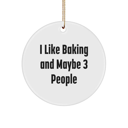 Funny Baking Gifts for Friends Circle Ornament, I Like Baking And Maybe 3 People, White, Christmas Unique - Image 1