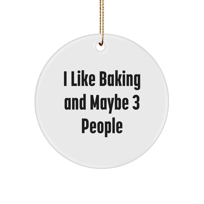 Funny Baking Gifts for Friends Circle Ornament, I Like Baking And Maybe 3 People, White, Christmas Unique - Image 1