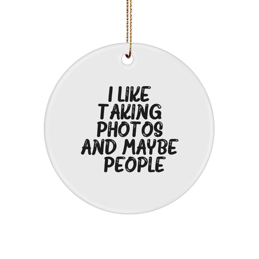 Funny Taking Photos Gifts for Friends, White Circle Ornament with Gold Cord, 'I Like Taking Photos And Maybe 3 People' Christmas Unique Gifts from Men to Family - Image 1