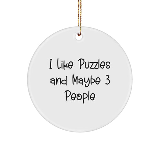 Funny Puzzles Gifts for Puzzles Lovers, Circle Ornament, Christmas Unique Gifts from Friends, 'I Like Puzzles And Maybe 3 People' Quote - Image 1