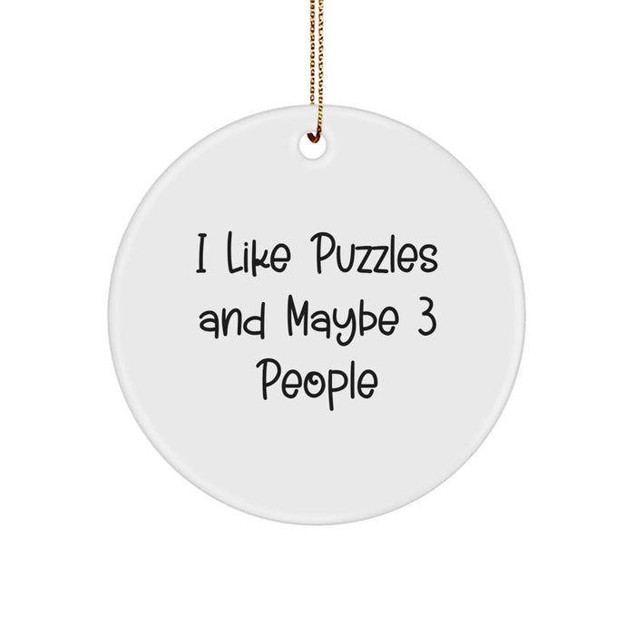 Funny Puzzles Gifts for Puzzles Lovers, Circle Ornament, Christmas Unique Gifts from Friends, 'I Like Puzzles And Maybe 3 People' Quote - Image 1