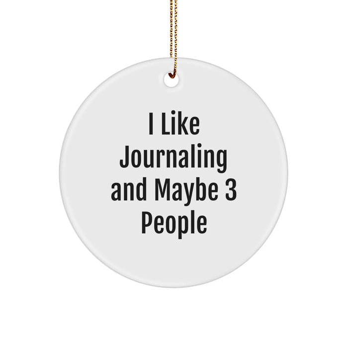 Funny Journaling Gifts for Friends from Men Women Family - I Like Journaling And Maybe 3 People Christmas Circle Ornament - Image 1