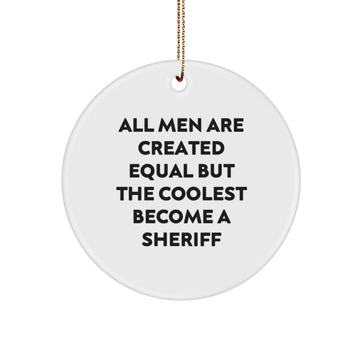 Funny Sheriff Gifts for Men - Sheriff Christmas Circle Ornament, Circle Shaped with Funny Quote - Christmas Unique Sheriff Decorations - Image 1
