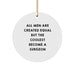'All Men Are Created Equal But The Coolest Become A Surgeon' Funny White Circle Ornament, Unique Christmas Unique Gifts from Friends to Surgeons, Men's Personalized Circle Shaped Decorations - Image 1