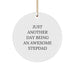 Funny Stepdad Gifts from Men to Stepdads Circle Ornament Just Another Day Being An Awesome Stepdad Christmas Unique Gifts - Image 1
