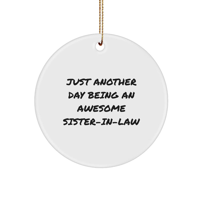 Funny Sister-in-law Christmas Unique Gifts from Family, Circle Ornament with Just Another Day Being An Awesome Sister-in-law Quote, Perfect for Sister-in-law - Image 1