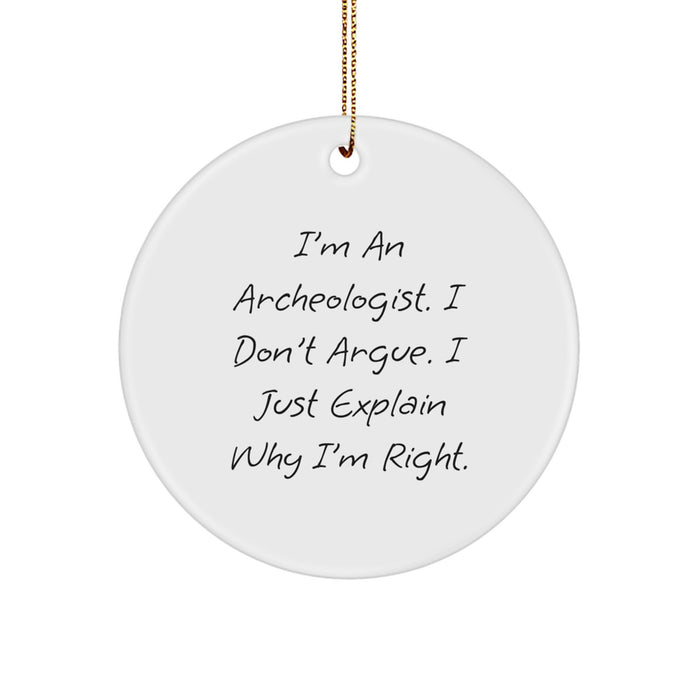 Archeologist Circle Ornament, Funny Quote, Gifts from Friends, For Archeologist, Unique Christmas Unique Gifts - Image 1