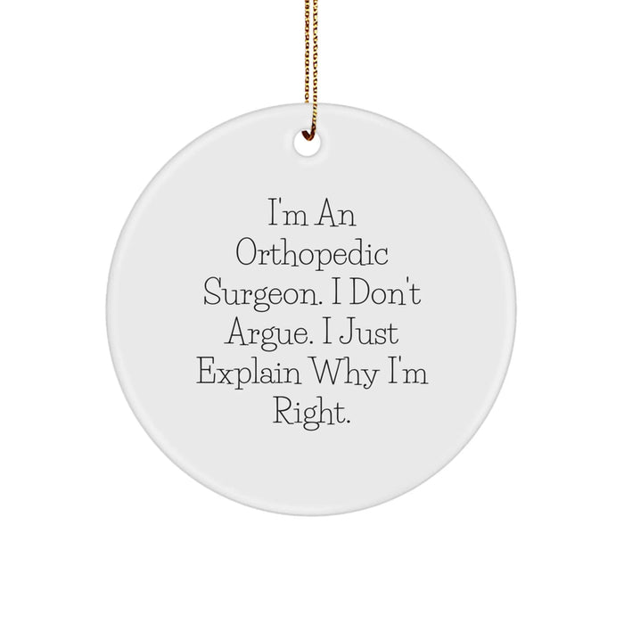 Funny Orthopedic Surgeon Gifts from Friends, Unique Circle Ornament for Men, Women, or Family, Christmas Unique Gifts, I'm Right Gifts - Image 1