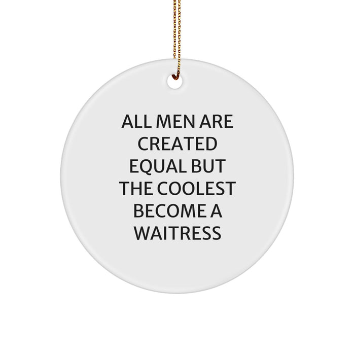 Waitress Gifts for Christmas, Men Become Waitress Circle Ornament with Quote - Funny Christmas Unique Gifts from Friends for Waitress - Image 1
