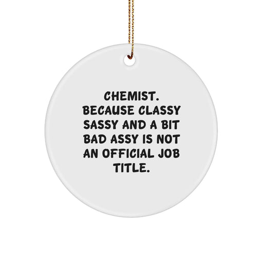 Funny Chemist Gifts from Friends for the Classy Sassy And A Bit Fearlessy Chemist, Circle Ornament, Christmas Unique Decorations - Image 1