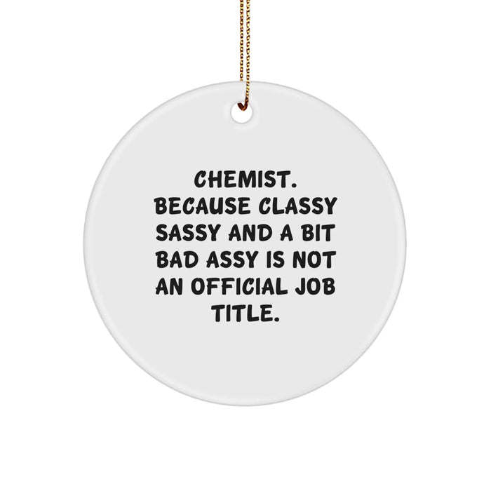 Funny Chemist Gifts from Friends for the Classy Sassy And A Bit Fearlessy Chemist, Circle Ornament, Christmas Unique Decorations - Image 1