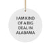 Funny Alabama Circle Ornament Gifts for Men from Friends and Family, 'I Am Kind Of A Prime Selection In Alabama' Christmas Decoration - Image 1