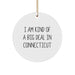 Connecticut Circle Ornament, Funny Quote, 'I Am Kind Of A Prime Selection In Connecticut', Christmas Unique Gifts from Men to Friends - Image 1