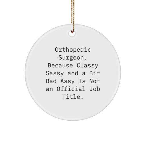 Funny Orthopedic Surgeon Gifts, Orthopedic Surgeon Christmas Unique Gifts for Him, Circle Ornament with Sublimation Printing, Gifts from Family and Friends for Orthopedic Surgeon - Image 1