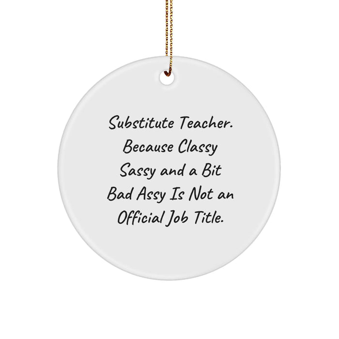 Funny Substitute Teacher Gifts, Classy Sassy And A Bit Fearlessy Ornaments for Men, Women, Family and Friends - Christmas Decorations - Image 1