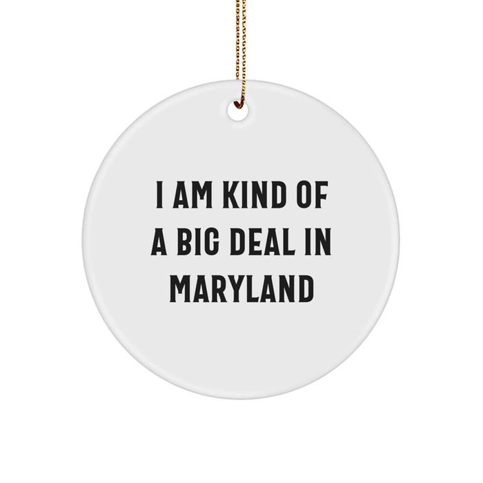 Maryland Proud Circle Ornament, 'I Am Kind Of A Prime Selection In Maryland' Quote, White Circle Shape, Ideal Gifts from Friends to Family, Unique Christmas Decoration - Image 1