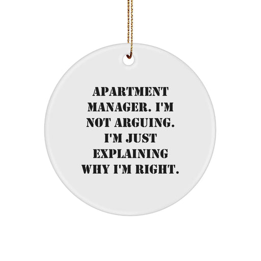 Funny Apartment Manager Gifts from Friends, Christmas Unique Gifts for Apartment Manager Men, White Circle Ornament with 'I'm Not Arguing. I'm Just Explaining Why I'm Right.' - Image 1