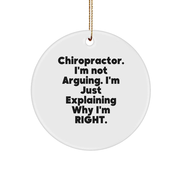 Charming Christmas Unique Gifts from Friends to Chiropractors, Funny Quote 'I'm Not Arguing. I'm Just Explaining Why I'm Right.' Circle Ornament - Image 1