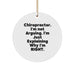 Charming Christmas Unique Gifts from Friends to Chiropractors, Funny Quote 'I'm Not Arguing. I'm Just Explaining Why I'm Right.' Circle Ornament - Image 1