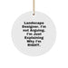 Funny Landscape Designer Christmas Circle Ornament Gifts from Friends for Family Members, 'I'm Not Arguing, I'm Just Explaining Why I'm Right.' - Image 1