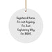 Funny Registered Nurse Gifts from Friends - Christmas Unique Circle Ornament - 'I'm Not Arguing, I'm Just Explaining Why I'm Right' - Nurse Appreciation - Image 1