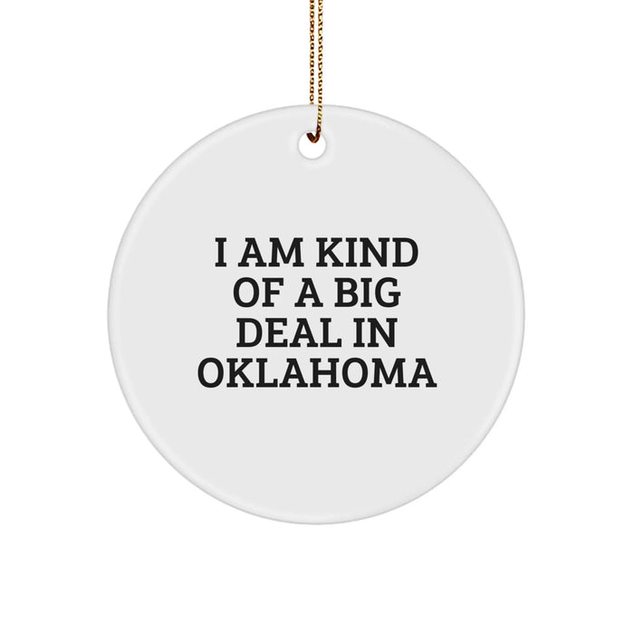Oklahoma Circle Ornament, I Am Kind Of A Prime Selection In Oklahoma, Funny Quote, White Circle Ornament Gifts for Oklahoma Enthusiasts, Gifts from Friends, Gifts for Family - Image 1