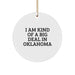Oklahoma Circle Ornament, I Am Kind Of A Prime Selection In Oklahoma, Funny Quote, White Circle Ornament Gifts for Oklahoma Enthusiasts, Gifts from Friends, Gifts for Family - Image 1