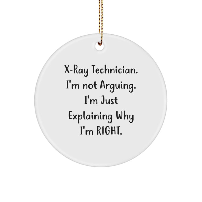 Funny X-Ray Technician Gifts for Men, X-Ray Technician Circle Ornament with 'I'm Not Arguing. I'm Just Explaining Why I'm Right.', Christmas Unique Gifts from Family - Image 1