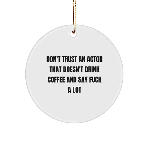 Funny Actor Gifts, Christmas Unique Ornaments for Actor Lovers - 'Don't Trust An Actor' Circle Ornament Gifts from Men to Friends - Image 1
