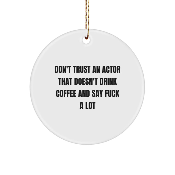 Funny Actor Gifts, Christmas Unique Ornaments for Actor Lovers - 'Don't Trust An Actor' Circle Ornament Gifts from Men to Friends - Image 1