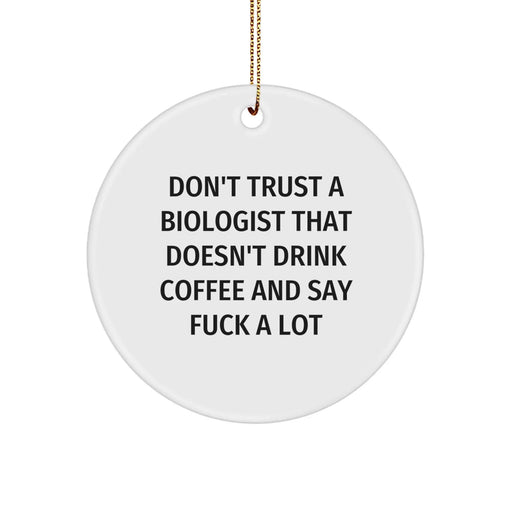 Funny Biologist Gifts from Men for Christmas Unique Circle Ornaments, Don't Trust a Biologist Without Coffee - Image 1