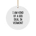 Funny Vermont Circle Ornament, 'I Am Kind Of A Prime Selection In Vermont', Christmas Unique Gifts for Friends, Family, and Coworkers from the Green Mountain State - Image 1