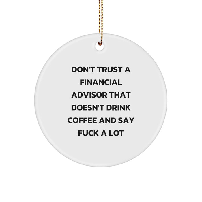 Funny Financial Advisor Gifts from Friends - 'Don't Trust A Financial Advisor That Doesn't Drink Coffee' Christmas Unique Ornaments for Men or Women Coworkers Family - Image 1