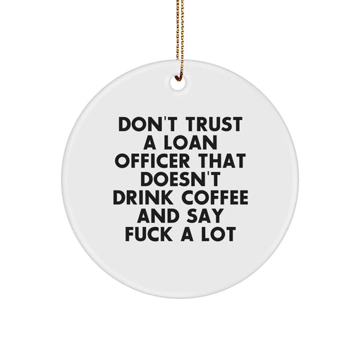 Fun Funny Gifts from Friends for Loan Officers - Cute Loan Officer Christmas Ornament with Funny Quote - Unique Christmas Unique Gifts for Loan Officer - Image 1